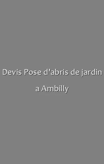 Devis Pose d'abris de jardin a Ambilly