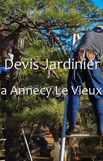 Devis Jardinier a Annecy Le Vieux