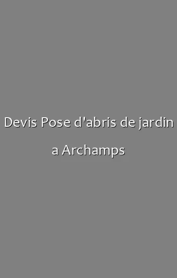 Devis Pose d'abris de jardin a Archamps