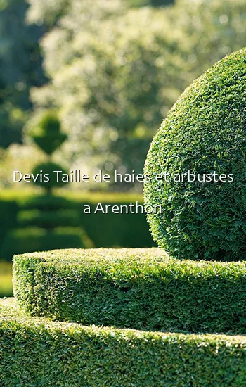 Devis Taille de haies et arbustes a Arenthon