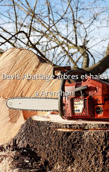 Devis Abattage arbres et haies a Arenthon