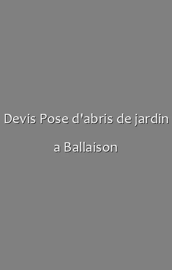 Devis Pose d'abris de jardin a Ballaison