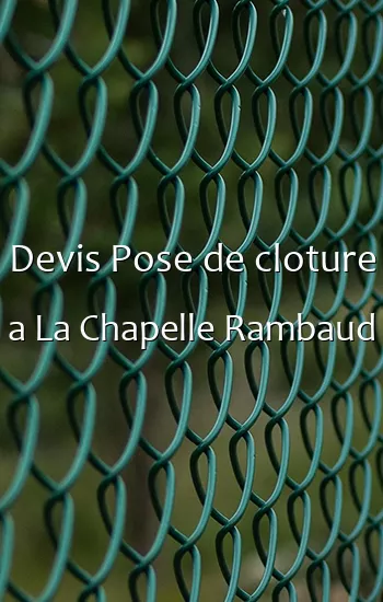 Devis Pose de cloture a La Chapelle Rambaud