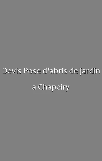 Devis Pose d'abris de jardin a Chapeiry