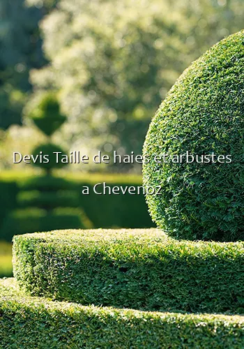 Devis Taille de haies et arbustes a Chevenoz