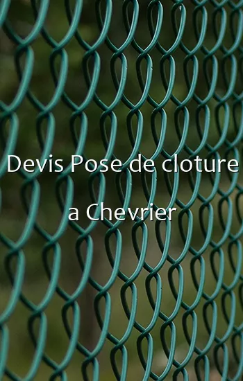 Devis Pose de cloture a Chevrier