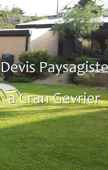 Devis Paysagiste a Cran Gevrier