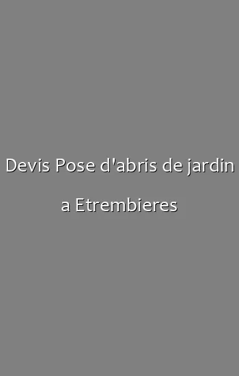 Devis Pose d'abris de jardin a Etrembieres