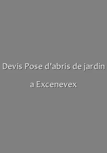 Devis Pose d'abris de jardin a Excenevex