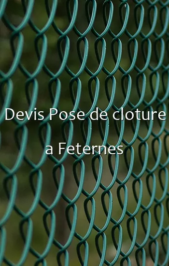 Devis Pose de cloture a Feternes