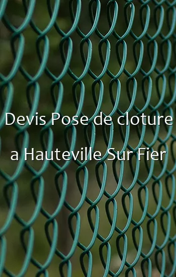 Devis Pose de cloture a Hauteville Sur Fier