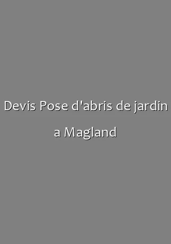 Devis Pose d'abris de jardin a Magland