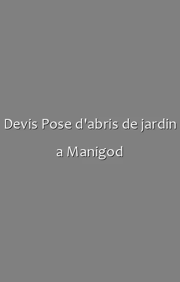 Devis Pose d'abris de jardin a Manigod