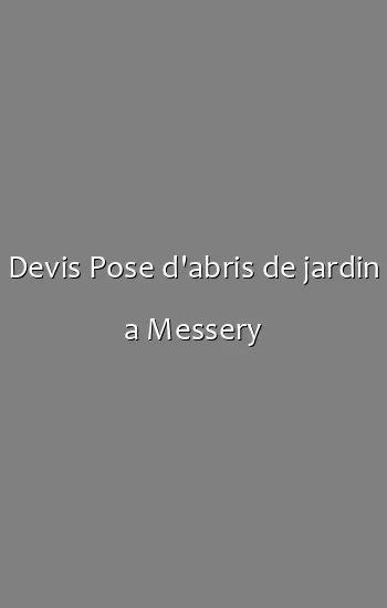 Devis Pose d'abris de jardin a Messery