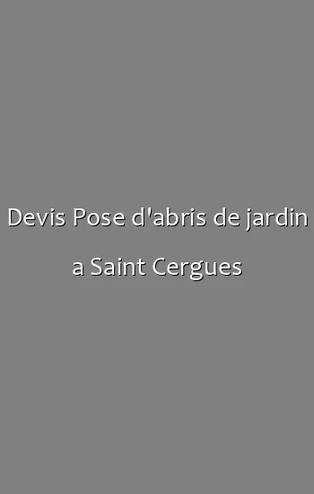 Devis Pose d'abris de jardin a Saint Cergues