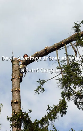 Devis Abattage arbres et haies a Saint Cergues