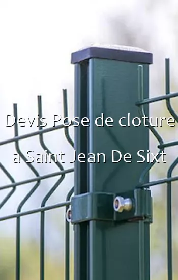 Devis Pose de cloture a Saint Jean De Sixt