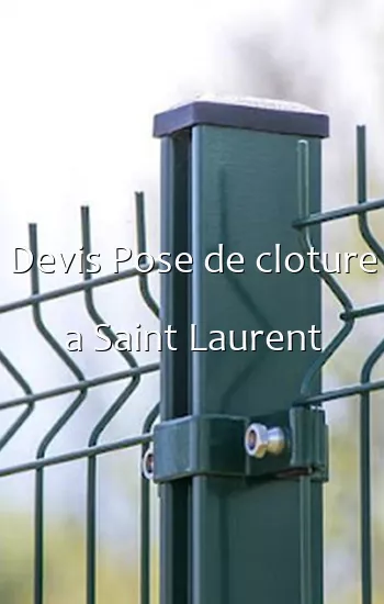 Devis Pose de cloture a Saint Laurent