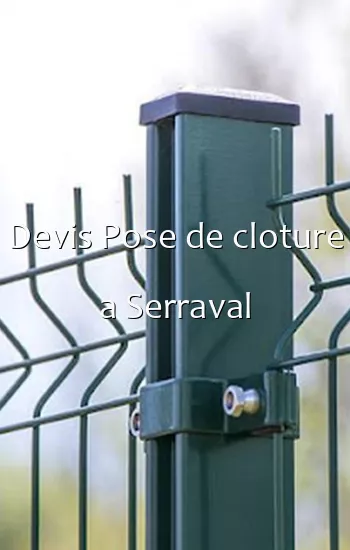 Devis Pose de cloture a Serraval