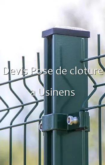 Devis Pose de cloture a Usinens