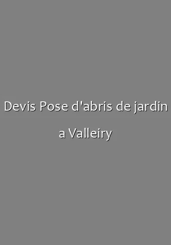 Devis Pose d'abris de jardin a Valleiry