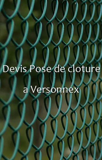 Devis Pose de cloture a Versonnex