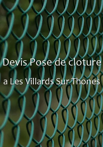 Devis Pose de cloture a Les Villards Sur Thones