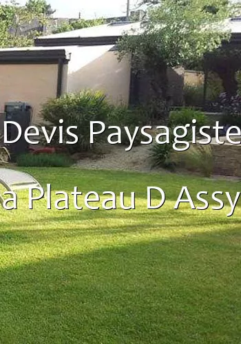 Devis Paysagiste a Plateau D Assy